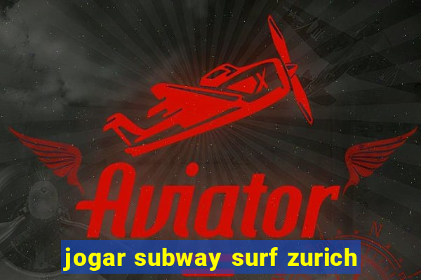 jogar subway surf zurich